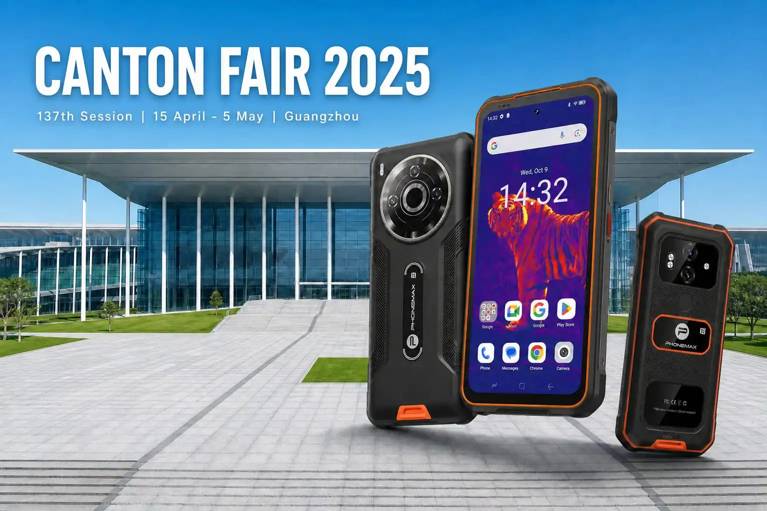 Phonemax P20 Pro, P20 and X3 rugged phones at the 137th Canton Fair, 15 April to 5 May 2025